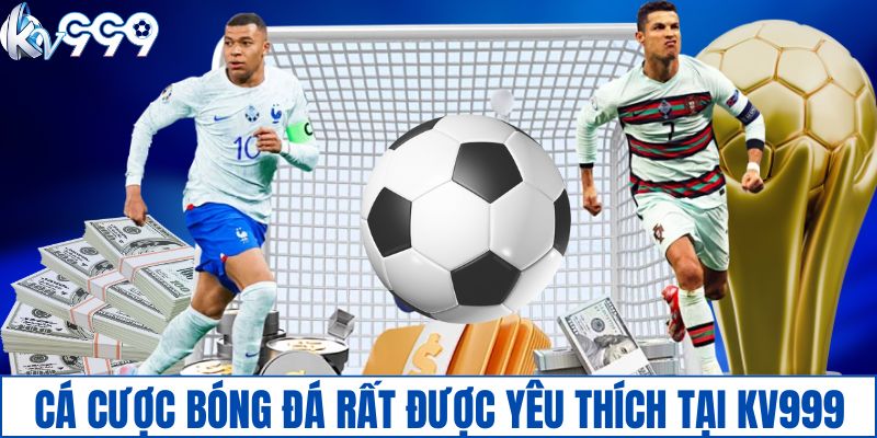 Cá cược bóng đá đang rất được yêu thích tại KV999