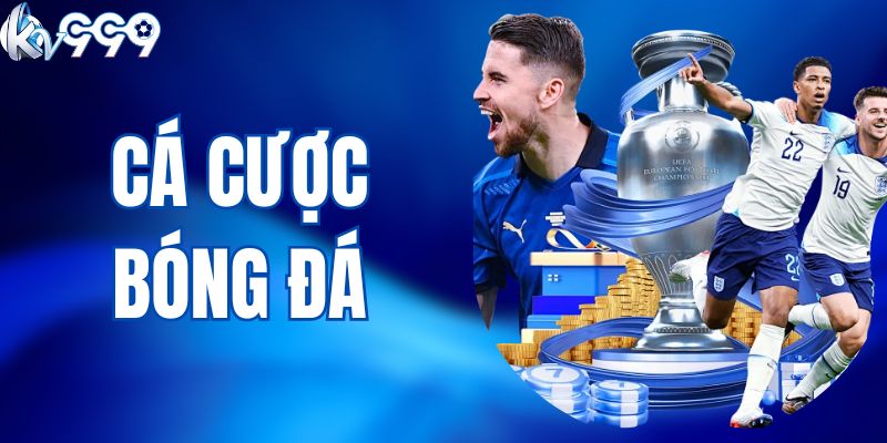 Cá Cược Bóng Đá - Thiên Đường Giải Trí Hấp Dẫn Tại KV999