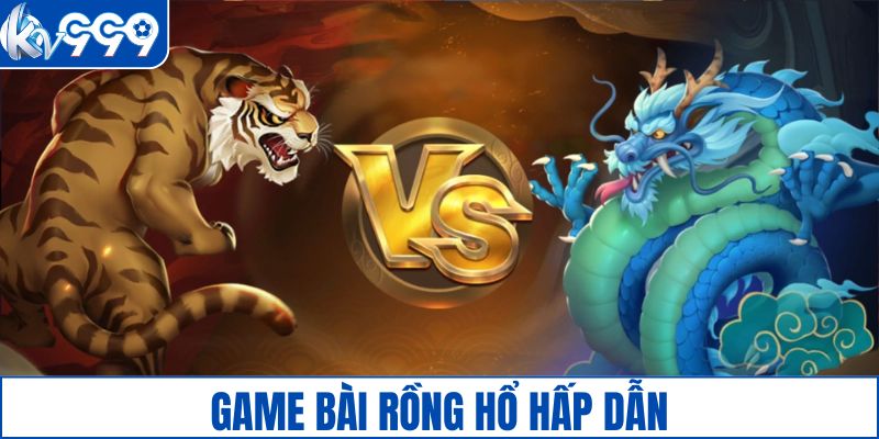 Game bài rồng hổ đầy hấp dẫn