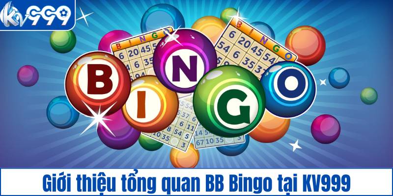 Giới thiệu tổng quan BB Bingo tại KV999