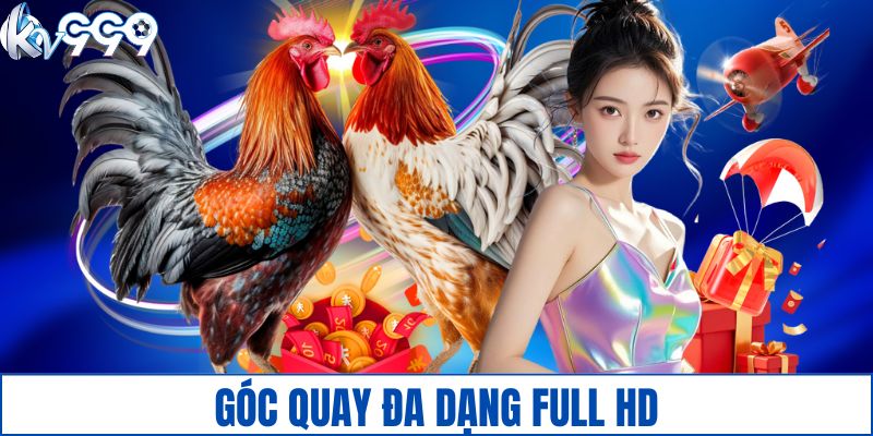 Góc quay đa dạng giúp người xem không bỏ lỡ chi tiết