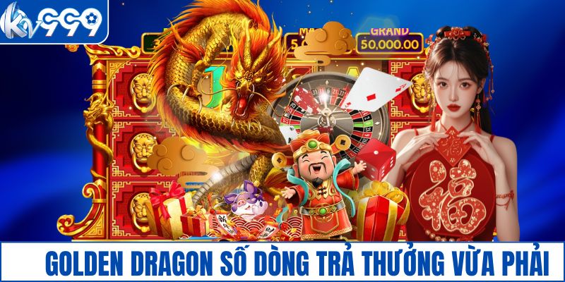 Golden Dragon số dòng trả thưởng vừa phải