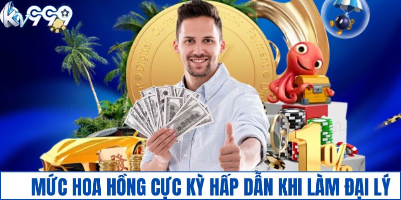 Mức hoa hồng cực kỳ hấp dẫn khi làm đại lý tại nhà cái