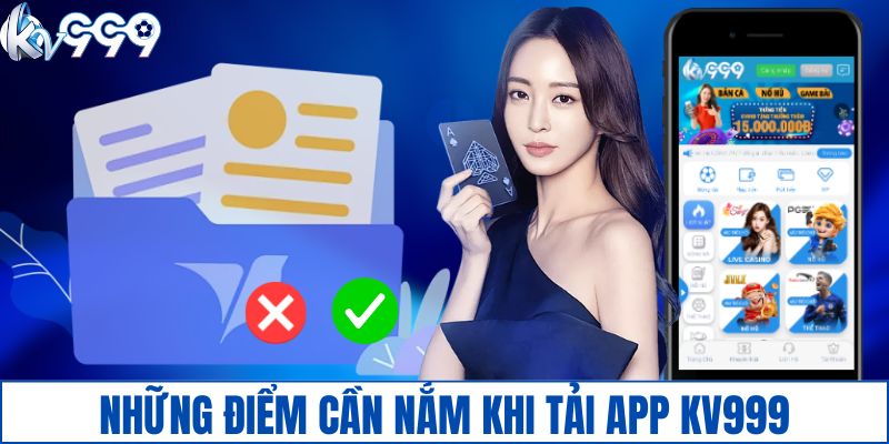 Những điểm cần nắm khi tải app KV999