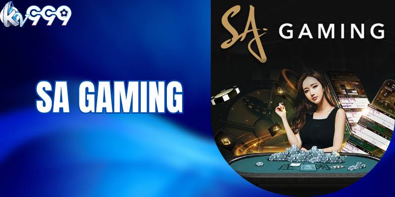 SA Gaming KV999 – Sảnh Casino Hàng Đầu Tại Việt Nam