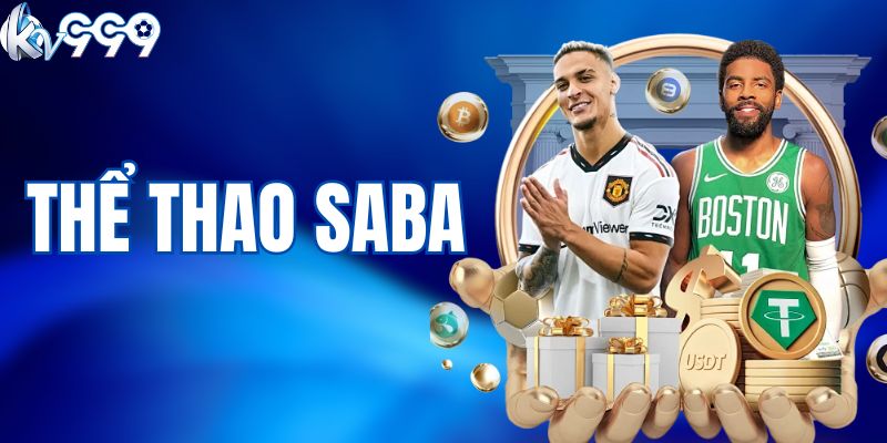Thể Thao SABA - Sảnh Cá Cược Chất Lượng nhất Tại KV999
