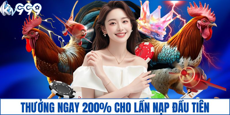 Thưởng ngay 200% cho lần nạp đầu tiên