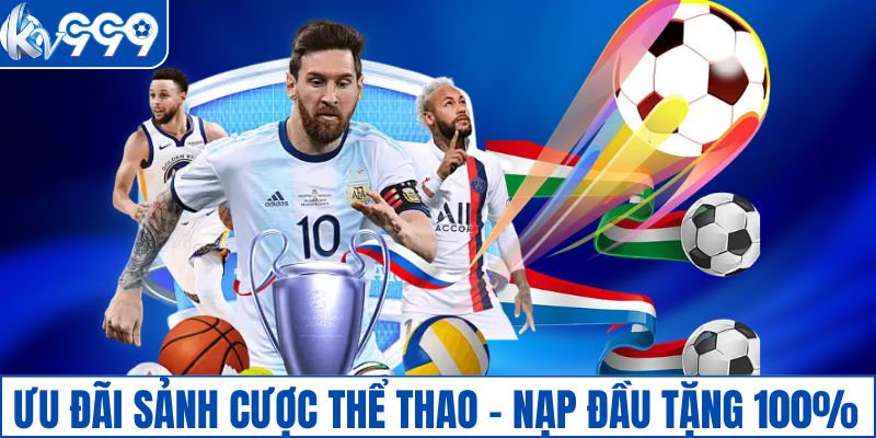 Ưu đãi sảnh cược thể thao - nạp đầu tặng 100%