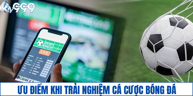 Ưu điểm hấp dẫn khi trải nghiệm cá cược tại nhà cái