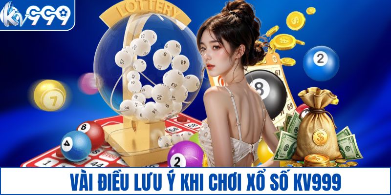 Vài điều lưu ý khi chơi xổ số KV999