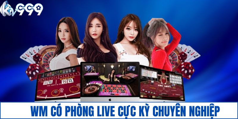 WM tại KV999 có phòng live cực kỳ chuyên nghiệp